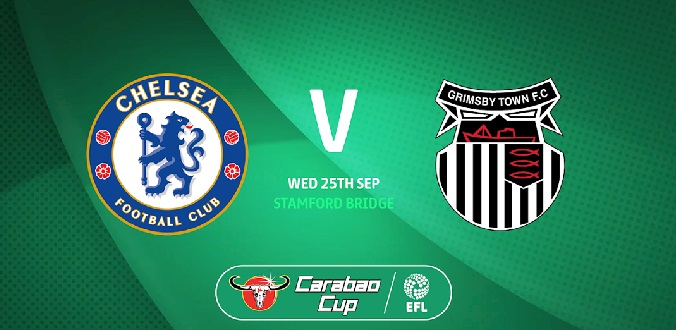 Soi kèo Chelsea vs Grimsby, 01h45 ngày 26/9