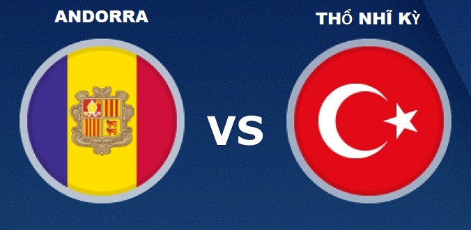 Nhận định - Soi kèo bóng đá Andorra vs Thổ Nhĩ Kỳ hôm nay, 02h45 ngày 18/11