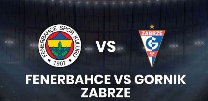 Tỷ lệ kèo Fenerbahce vs Gornik Zabrze hôm nay, 1h00 ngày 22/7