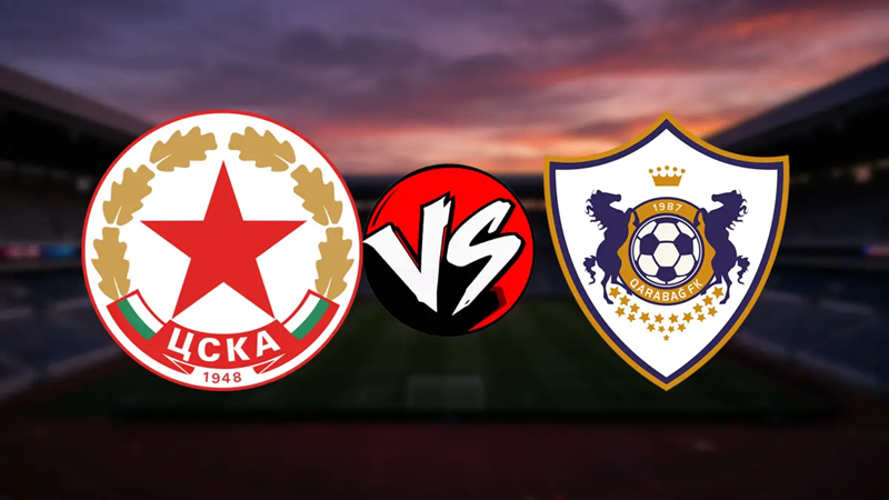 Tỷ lệ kèo CSKA Sofia vs Qarabag hôm nay, 1h00 ngày 31/7