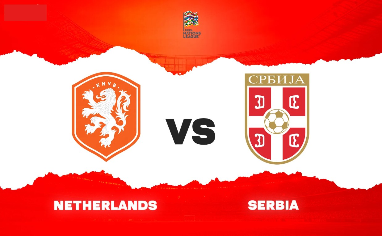 Kèo nhà cái Hà Lan vs Serbia hôm nay, 01h45 ngày 05/10