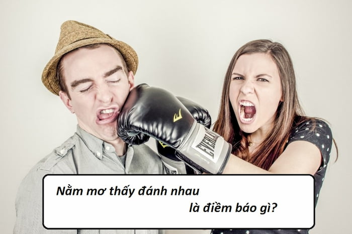 Mơ thấy đánh nhau là điềm báo gì