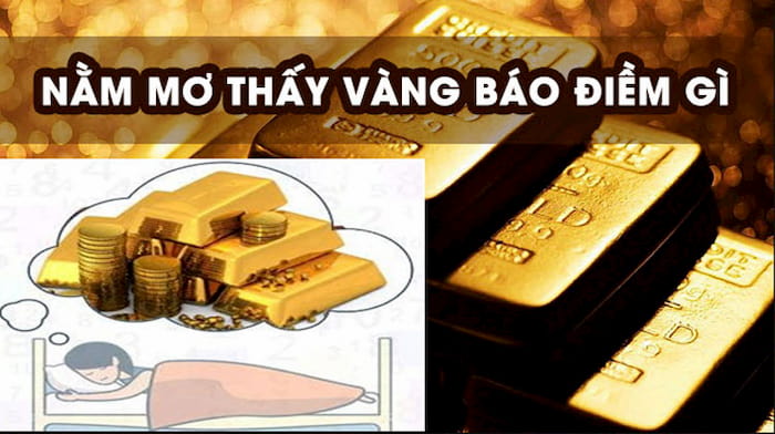 Giấc mơ thấy vàng hầu hết đều đem đến những điều tốt lành đối với người mơ